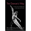 The Dancer's Way: The New York City Ballet Guide to Mind, Body, and Nutrition - Paperback