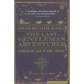 The Last Gentleman Adventurer: Coming of Age in the Arctic - Paperback