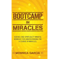 Bootcamp in Miracles: Science and Spirituality Mindful Workout for Understanding the Course in Miracles - Hardcover