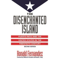The Disenchanted Island: Puerto Rico and the United States in the Twentieth Century - Paperback