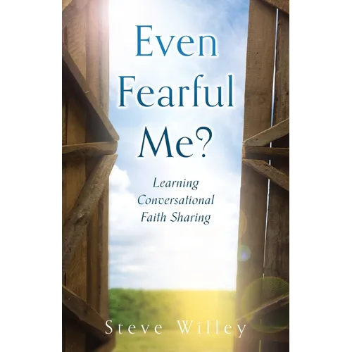 Even Fearful Me?: Learning Conversational Faith Sharing - Paperback