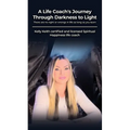 A Life Coach's Journey Through Darkness to Light: There are no right or wrongs in life as long as you learn - Paperback