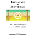 Iniciacion al Esoterismo: Un curso de acceso a la Sabiduria Oculta - Paperback