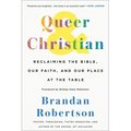 Queer & Christian: Reclaiming the Bible, Our Faith, and Our Place at the Table - Hardcover