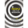 People Are the Mission: How Churches Can Welcome Guests Without Compromising the Gospel - Paperback
