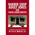 Barber Shop Adult Jokes and Value-Laden Quotes: Laughter is the Best Medicine - Paperback