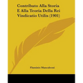 Contributo Alla Storia E Alla Teoria Della Rei Vindicatio Utilis (1901) - Paperback