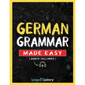 German Grammar Made Easy: A Comprehensive Workbook To Learn German Grammar For Beginners (Audio Included) - Paperback