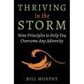 Thriving in the Storm: 9 Principles to Help You Overcome Any Adversity - Hardcover