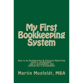 My First Bookkeeping System: How to do Bookkeeping & Financial Reporting using a spreadsheet, only a spreadsheet, and nothing but a spreadsheet - Paperback