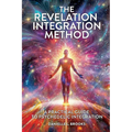 The Revelation Integration Method: A Practical Guide to Psychedelic Integration: A Practical Guide to Integration - Paperback
