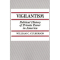 Vigilantism: Political History of Private Power in America - Paperback