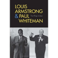 Louis Armstrong and Paul Whiteman: Two Kings of Jazz - Hardcover