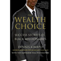 The Wealth Choice: Success Secrets of Black Millionaires - Paperback