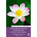 Compassion-Based Approaches in Loss and Grief - Paperback