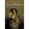 Grand Mothers: Poems, Reminiscences, and Short Stories about the Keepers of Our Traditions - Paperback
