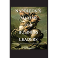 Napoleon's Maxims for Business Leaders - Paperback