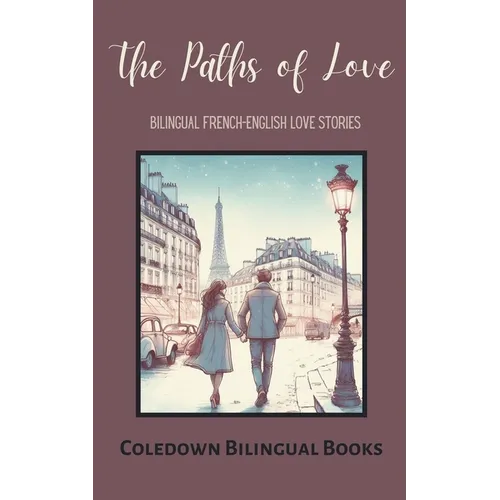 The Paths of Love: Bilingual French-English Love Stories - Paperback