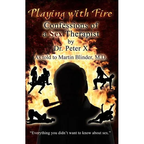 Playing with Fire: Confessions of a Sex Therapist - Paperback