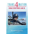 Trans4mation: Courage Versus Cancer: Game On - Hardcover