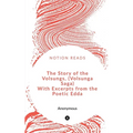 The Story of the Volsungs, (Volsunga Saga) With Excerpts from the Poetic Edda - Paperback