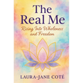 The Real Me: Rising Into Wholeness and Freedom - Paperback