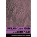 Dante, Mercy, and the Beauty of the Human Person - Paperback