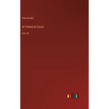 A Friend at Court: Vol. III - Hardcover