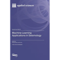 Machine Learning Applications in Seismology - Hardcover