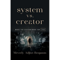 System vs. Creator: Make the System Work for You - Paperback