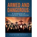 Armed and Dangerous: A Collection of Triumphant Testimonies - Paperback
