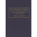 How Things Got Better: Speech, Writing, Printing, and Cultural Change - Hardcover