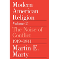 Modern American Religion, Volume 2: The Noise of Conflict, 1919-1941 - Paperback