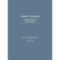 Aortic Syphilis: Collected Reprints (2009-2022): Collected Reprints (1977-2019) - Hardcover