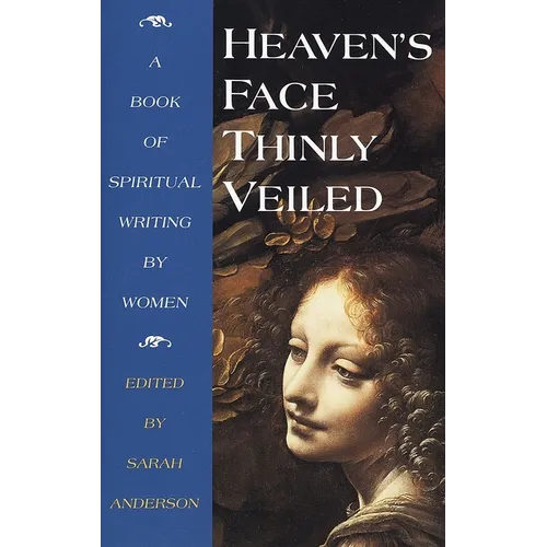 Heaven's Face, Thinly Veiled: A Book of Spiritual Writing by Women - Paperback