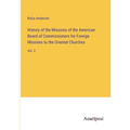 History of the Missions of the American Board of Commissioners for Foreign Missions to the Oriental Churches: Vol. 2 - Paperback