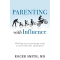 Parenting with Influence: Shifting Your Parenting Style as You and Your Child Grow - Paperback