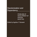 Decolonization and Dependency: Problems of Development of African Societies - Hardcover
