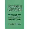Entrepot Capitalism: Foreign Investment and the American Dream in the Twentieth Century - Hardcover