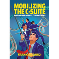 Mobilizing the C-Suite: Waging War Against Cyberattacks - Paperback