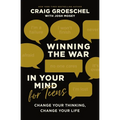 Winning the War in Your Mind for Teens: Change Your Thinking, Change Your Life - Hardcover