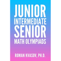 Junior, Intermediate and Senior Math Olympiads - Paperback