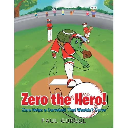 Zero the Hero!: Zero Helps a Curveball That Wouldn't Curve - Paperback