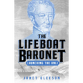 The Lifeboat Baronet: Launching the RNLI - Paperback