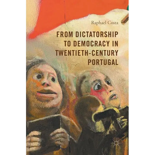 From Dictatorship to Democracy in Twentieth-Century Portugal - Hardcover