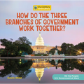 How Do the Three Branches of Government Work Together? - Paperback