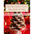 Christmas Dessert Recipes from Around the World: Sweets to make your holiday merry and bright - Paperback