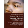 Children Talk about Their New York City Neighborhoods - The Role of Subjective and Objective Neighborhood Evaluations in Understanding Child Health - Paperback