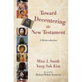 Toward Decentering the New Testament: A Reintroduction - Paperback