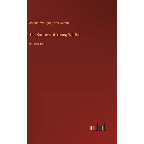 The Sorrows of Young Werther: in large print - Hardcover
